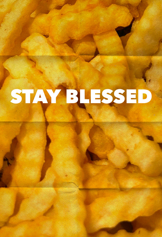 Stay Blessed Fries Print